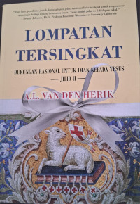 Image of LOMPATAN TERSINGKAT: Dukungan Rasional Untuk Iman Kepada Yesus