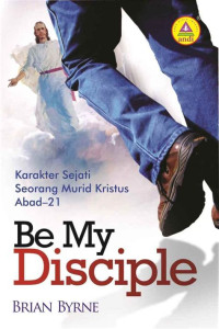 Image of Be My Disciple (Karakter Sejati Seorng Murid Kristus abad-21)