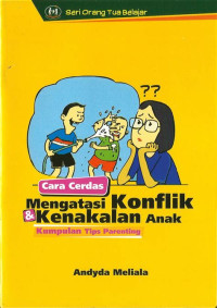 Image of Cara Cerdas Mengatasi Konflik dan Kenakalan Anak