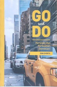 Image of GO AND DO: PERGILAH DAN PERBUATLAH DEMIKIAN