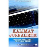 Image of Kalimat Jurnalistik: Panduan Mencermati Penulisan Berita